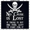 No Cause Is Lost If There Is But One Fool Left To Fight For It Svg