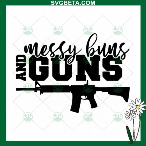 Messy Buns And Guns SVG, Guns SVG PNG DXF