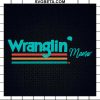 Wranglin Mama Svg