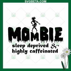 Mombie Sleep Deprived Highly Caffeinated SVG