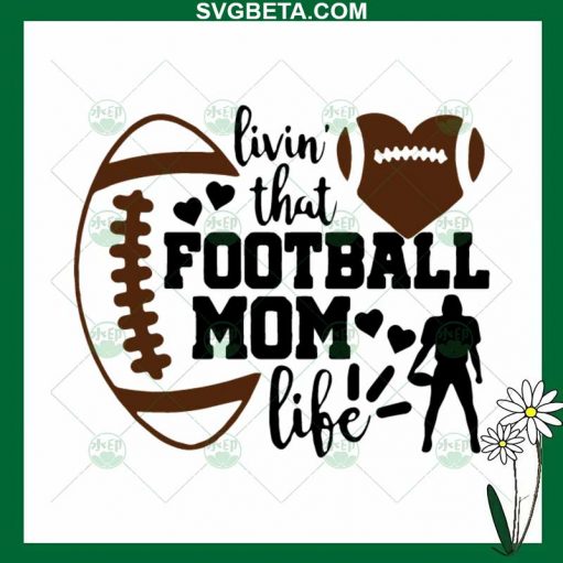 Livin' That Football Mom Life SVG