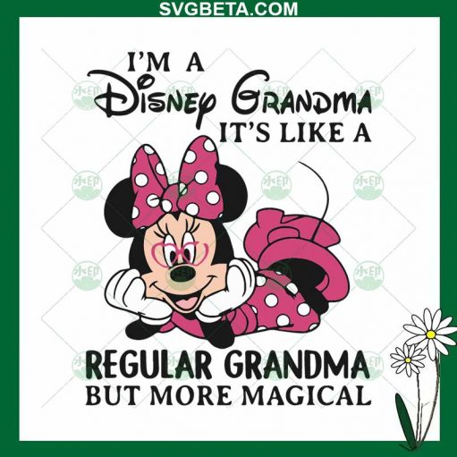 I'm A Disney Grandma It's Like A Regular Grandma But More Magical SVG, Minnie Grandma SVG PNG DXF