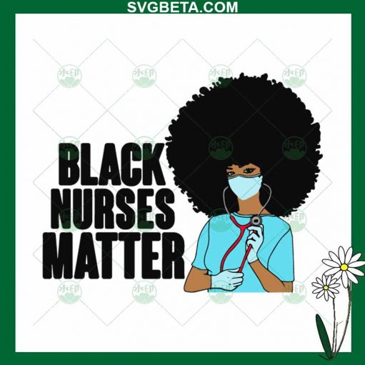 Black Nurses Matter SVG, Black Nurses SVG PNG DXF
