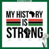 My History Is My Strong Svg
