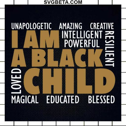 I Am A Black Child SVG, Black Child SVG PNG DXF