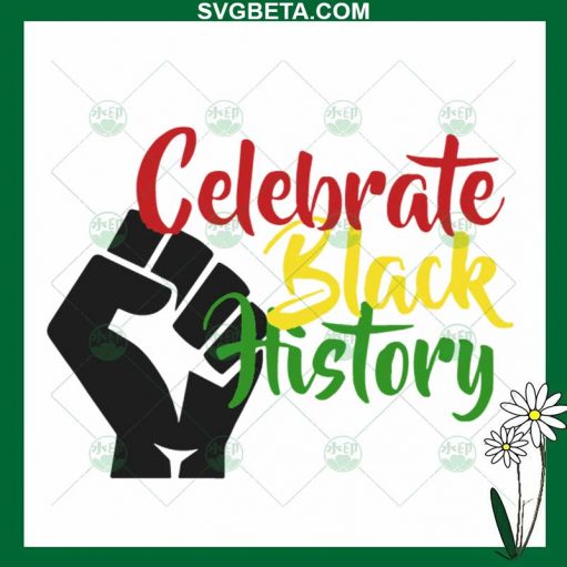 Celebrate Black History SVG, Black History SVG PNG DXF