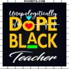Dope Black Teacher SVG