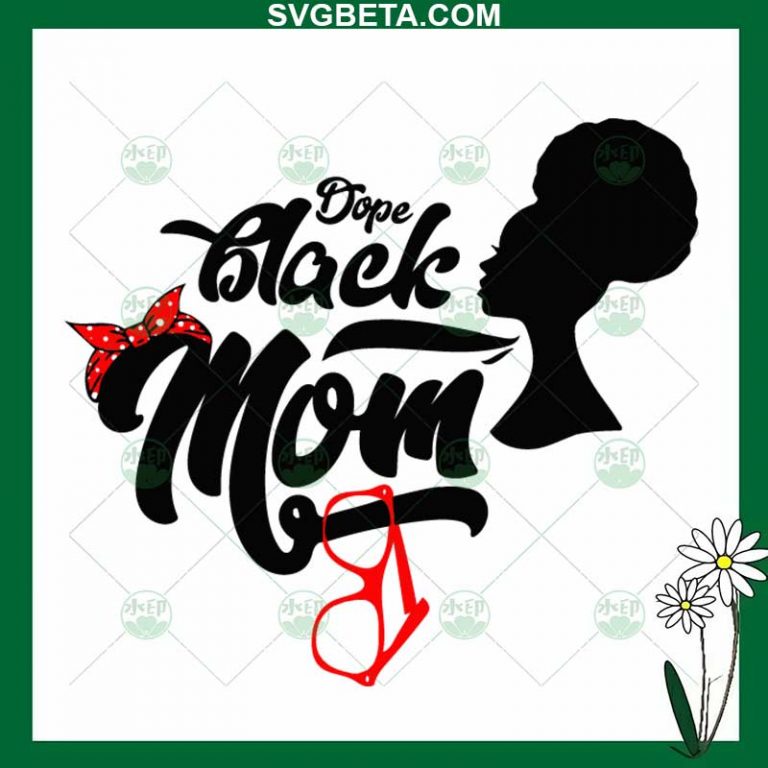 Dope Black Mom Svg Black Mother Svg Png Dxf