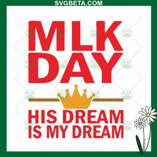 MLK Day His Dream Is My Dream SVG, MLK Day SVG PNG DXF