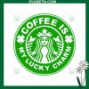 Coffee Is My Lucky Charm Starbuck Logo Svg