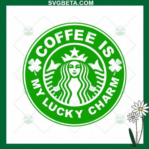 Coffee is my lucky charm starbuck logo SVG