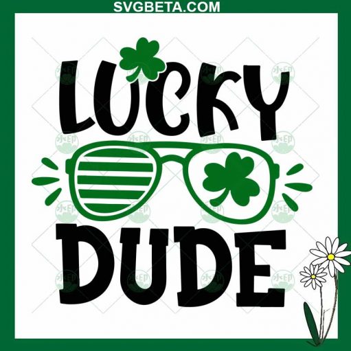 Lucky Dude St Patricks Day Svg St Patricks Day Svg Patricks Day Sunglasses Svg Png Dxf