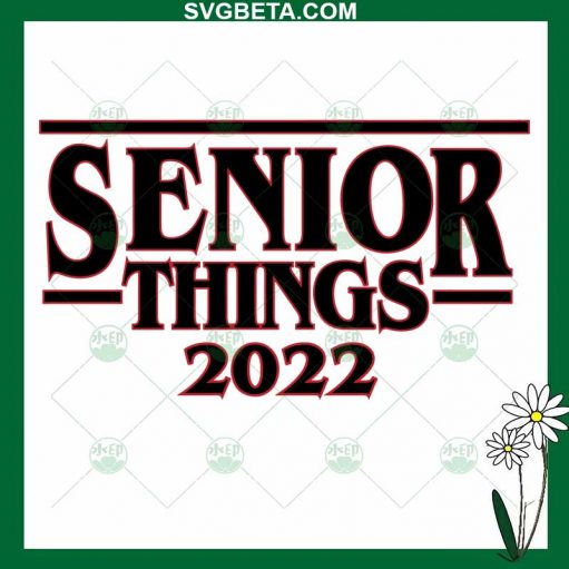 Senior Things 2022 Svg
