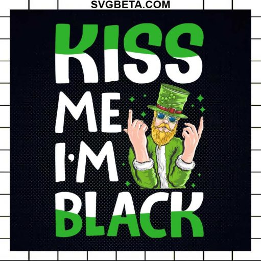 Kiss Me I'M Black Patrick Day Svg