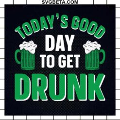 Good Day To Get Drunk Patricks Day SVG