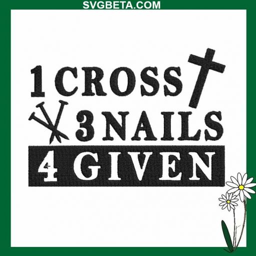 1 Cross 3 Nails 4 Given Jesus Embroidery Design