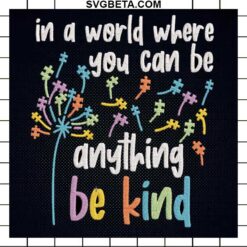 You Can Be Anything Be Kind
