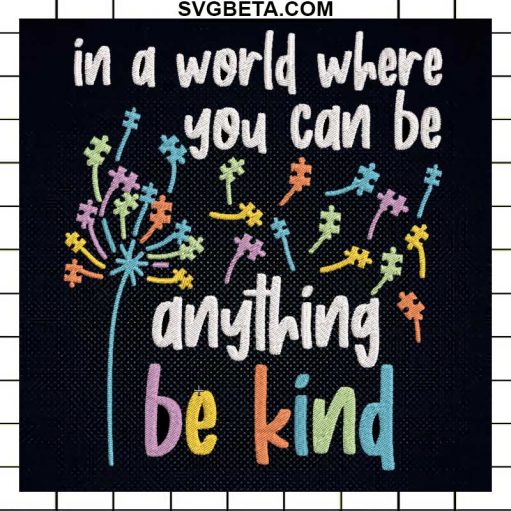 You Can Be Anything Be Kind