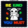 Autism Be Kind Baby Yoda Svg