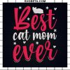 Best Cat Mom Ever Embroidery Design