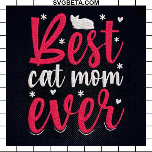 Best Cat Mom Ever Embroidery Design