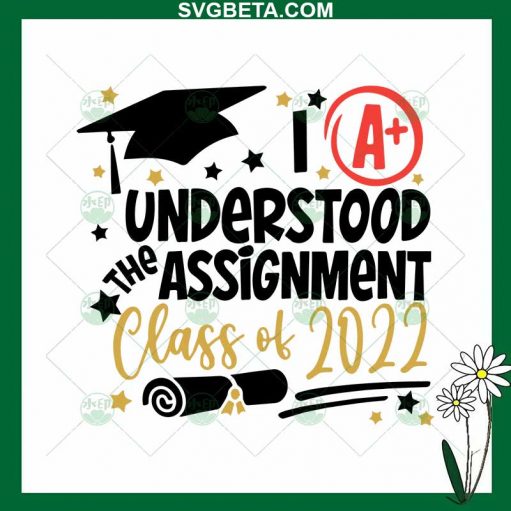 I Understood Assignment Class Of 2022 SVG