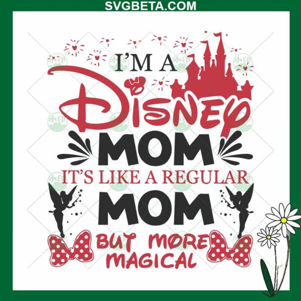I'm A Disney Mom But More Magical SVG