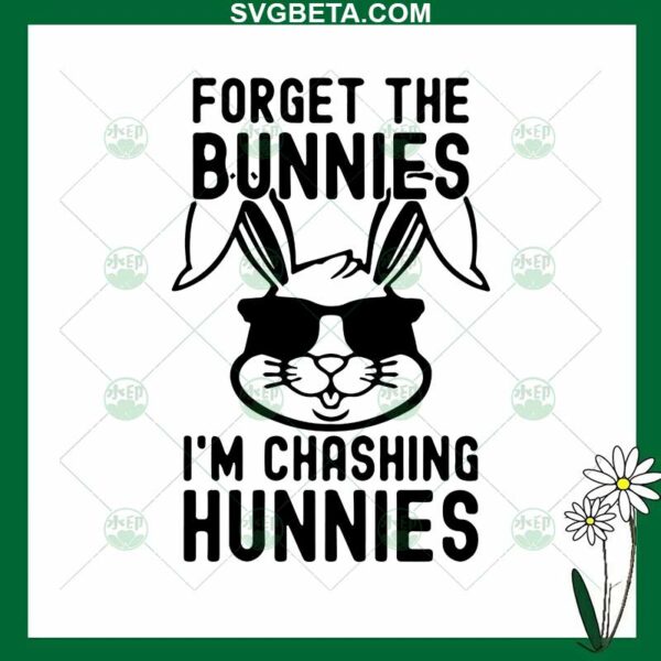 Forget Bunnies Chasing Hunnies SVG