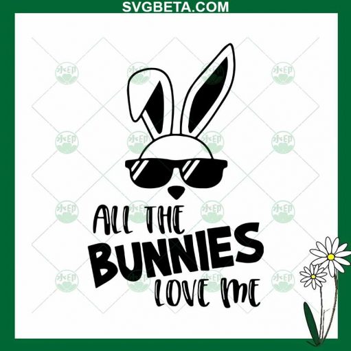 All The Bunny Love Me Svg