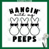 Hangin With My Peeps SVG