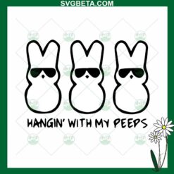 Easter Hangin With My Peeps SVG
