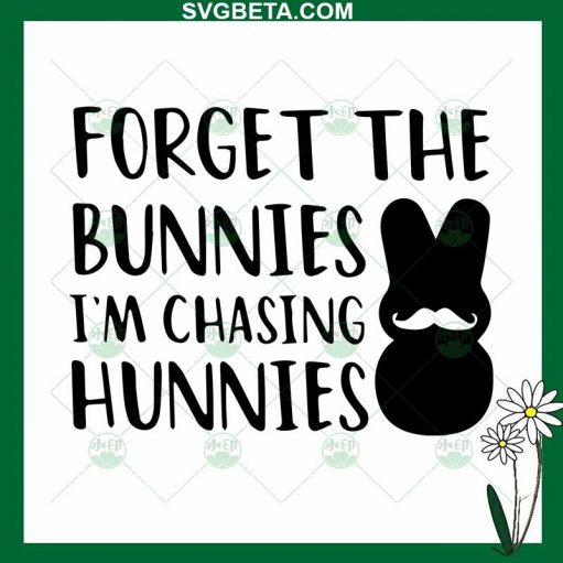 Forget The Bunnies I'm Chasing Hunnies SVG