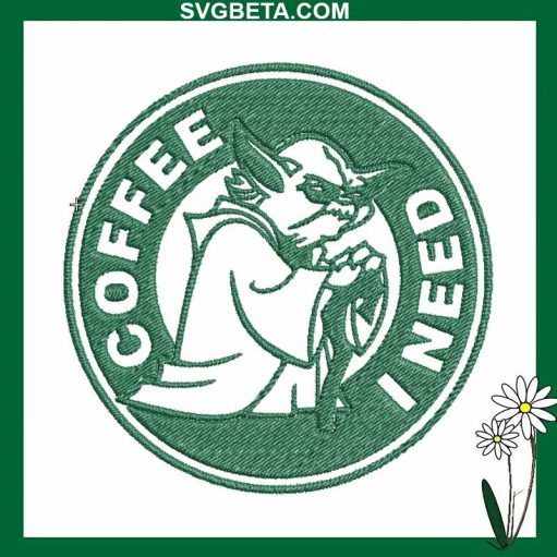 Yoda Coffee I Need Embroidery Design