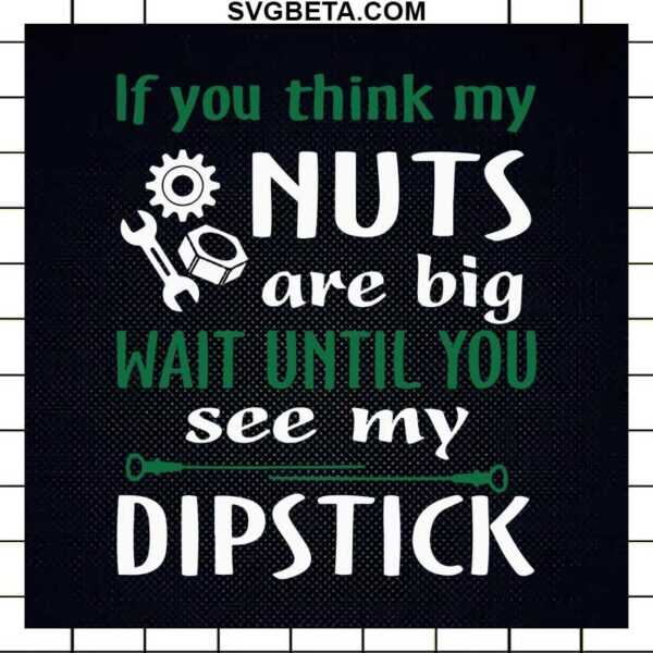 If you think my nuts are big wait until you see me dipstick SVG