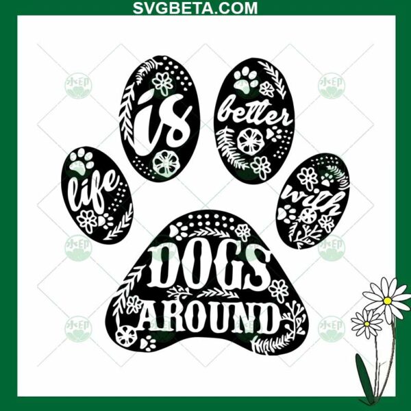 Life is better with dogs around SVG