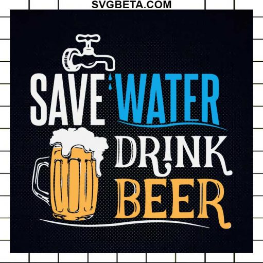 Save Water Drink Beer Svg