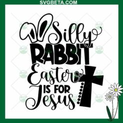 Silly rabbit easter is for jesus SVG
