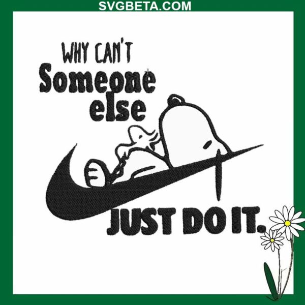 Why can't someone else just do it snoopy embroidery design
