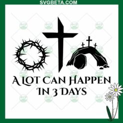 A lot of can happen in 3 days SVG