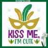 Kiss Me I'M Cute Mardi Gras Svg
