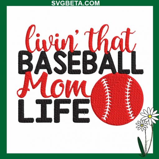 Livin That Baseball Mom Life Embroidery Design