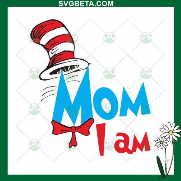 Dr Seuss Mom I Am SVG