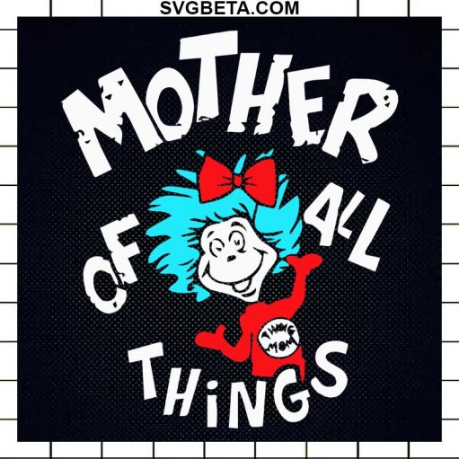 Dr Seuss Mother Of All Things SVG