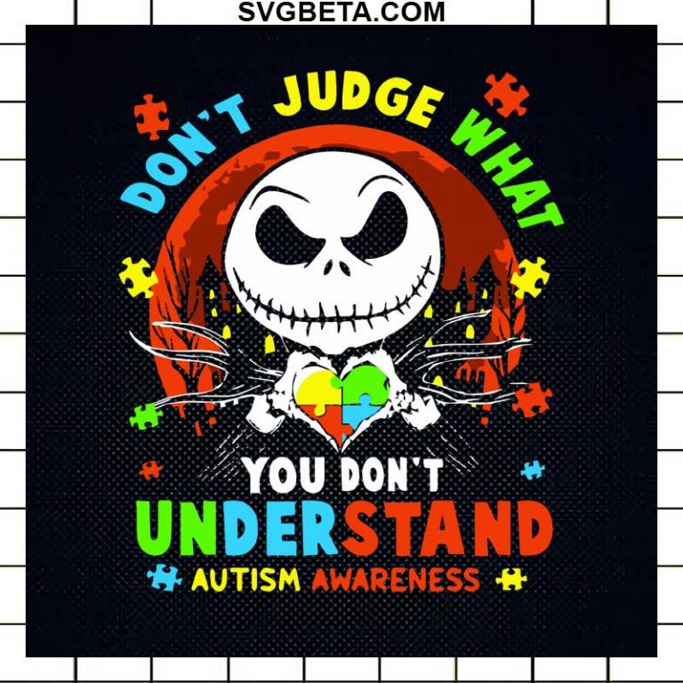 Autism Jack Skellington Heart SVG Jack Skellington Don T Judge What You Don T Understand SVG