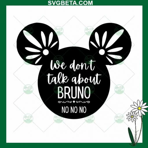 We Don'T Talk About Bruno Mickey Ears Svg
