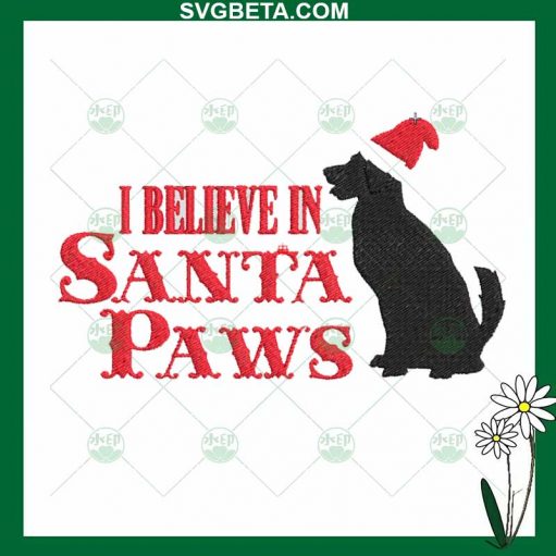I believe in santa paws embroidery design