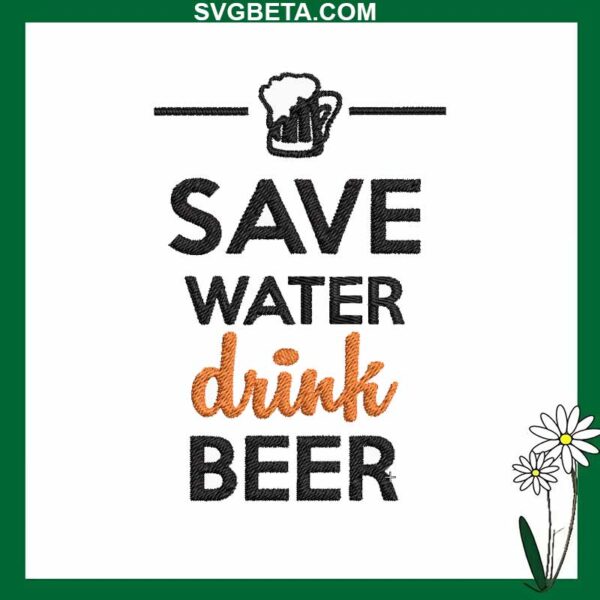 Save water drink beer embroidery design