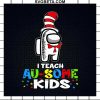 I Teach Ausome Kids Autism Among Us Svg