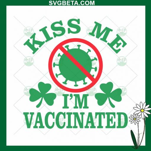 Kiss Me I'M Vaccinated Shamrock Svg