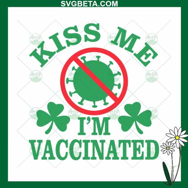 Kiss Me I'm Vaccinated Shamrock SVG